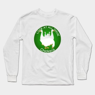 Look At all those chickens Long Sleeve T-Shirt